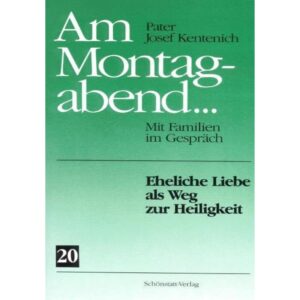 Am Montagabend 20 – Eheliche Liebe als Weg zur Heiligkeit
