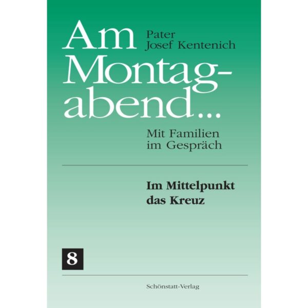 Cover am Montagabend 8 von Pater Josef Kentenich - Im Mittelpunkt das Kreuz