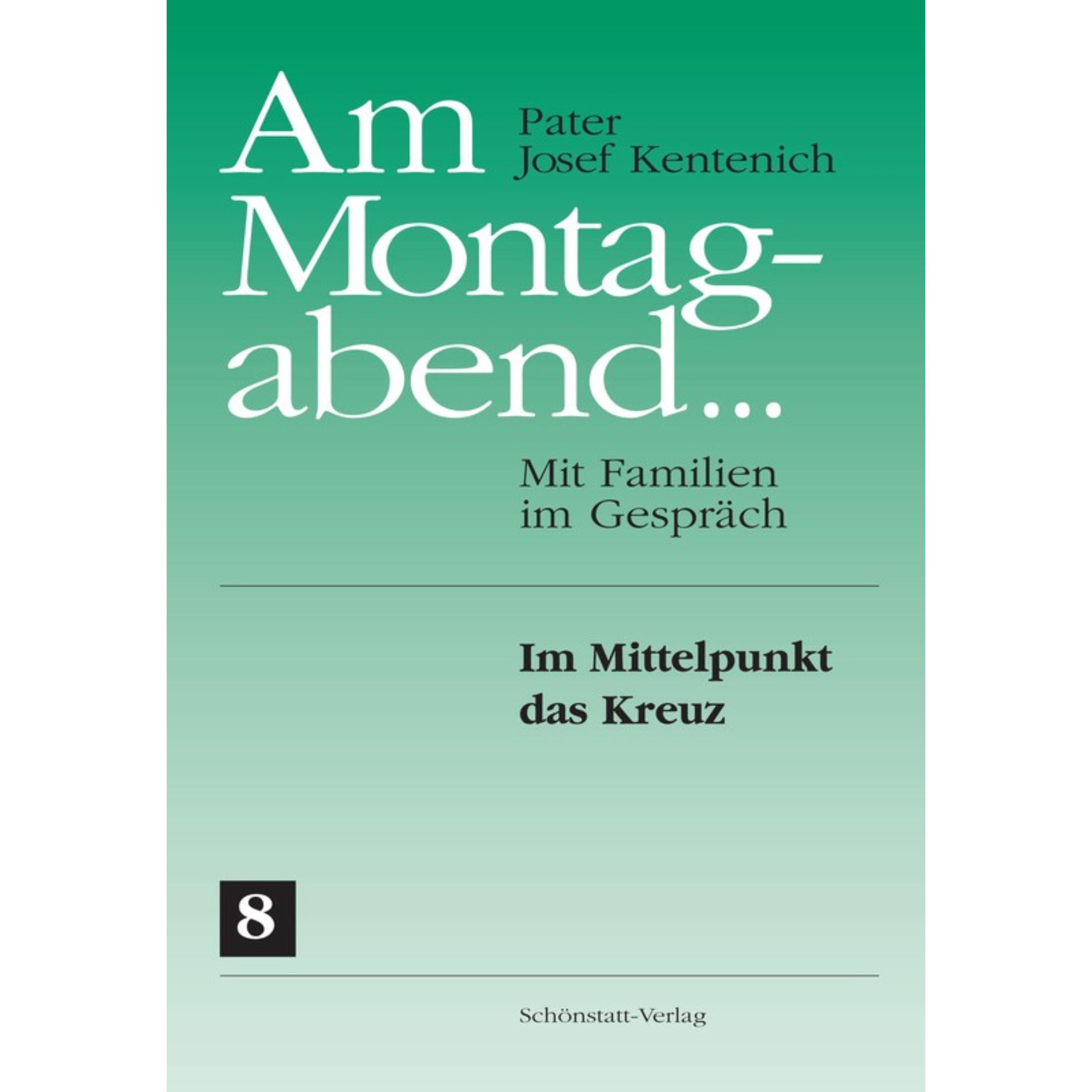 Cover am Montagabend 8 von Pater Josef Kentenich - Im Mittelpunkt das Kreuz