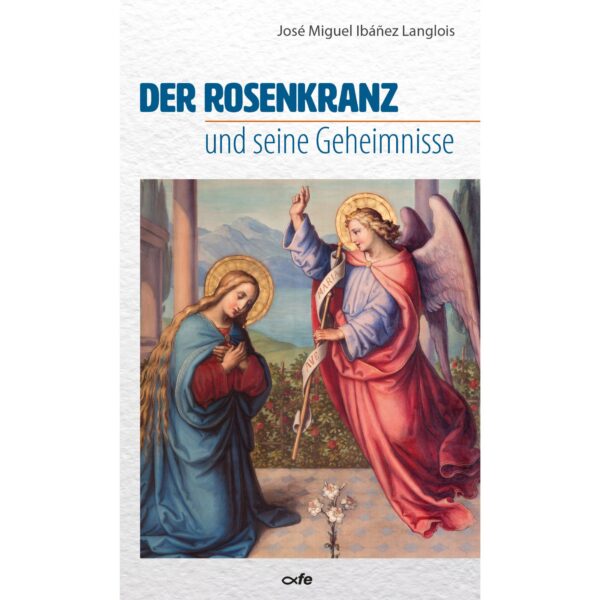 Cover Buch Der Rosenkranz und seine Geheimnisse von José Miguel Ibánez Langlois